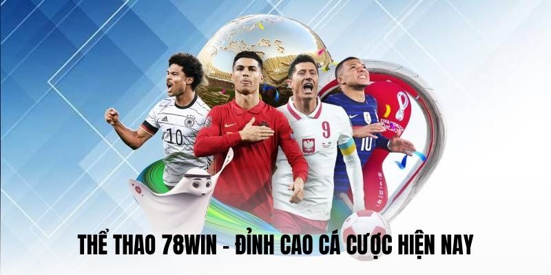 Thể thao 78WIN có điểm nổi bật gì?