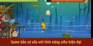 Game bắn cá sấu với tính năng siêu hiện đại